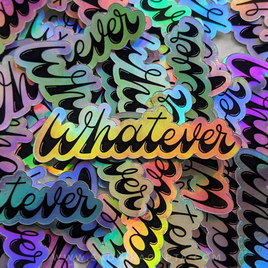 Whatever Holographic Sticker